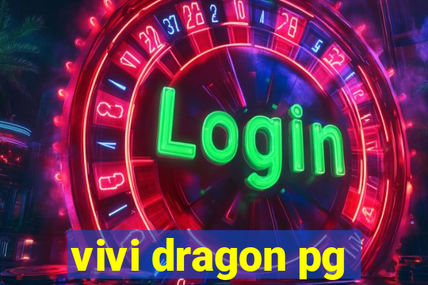 vivi dragon pg
